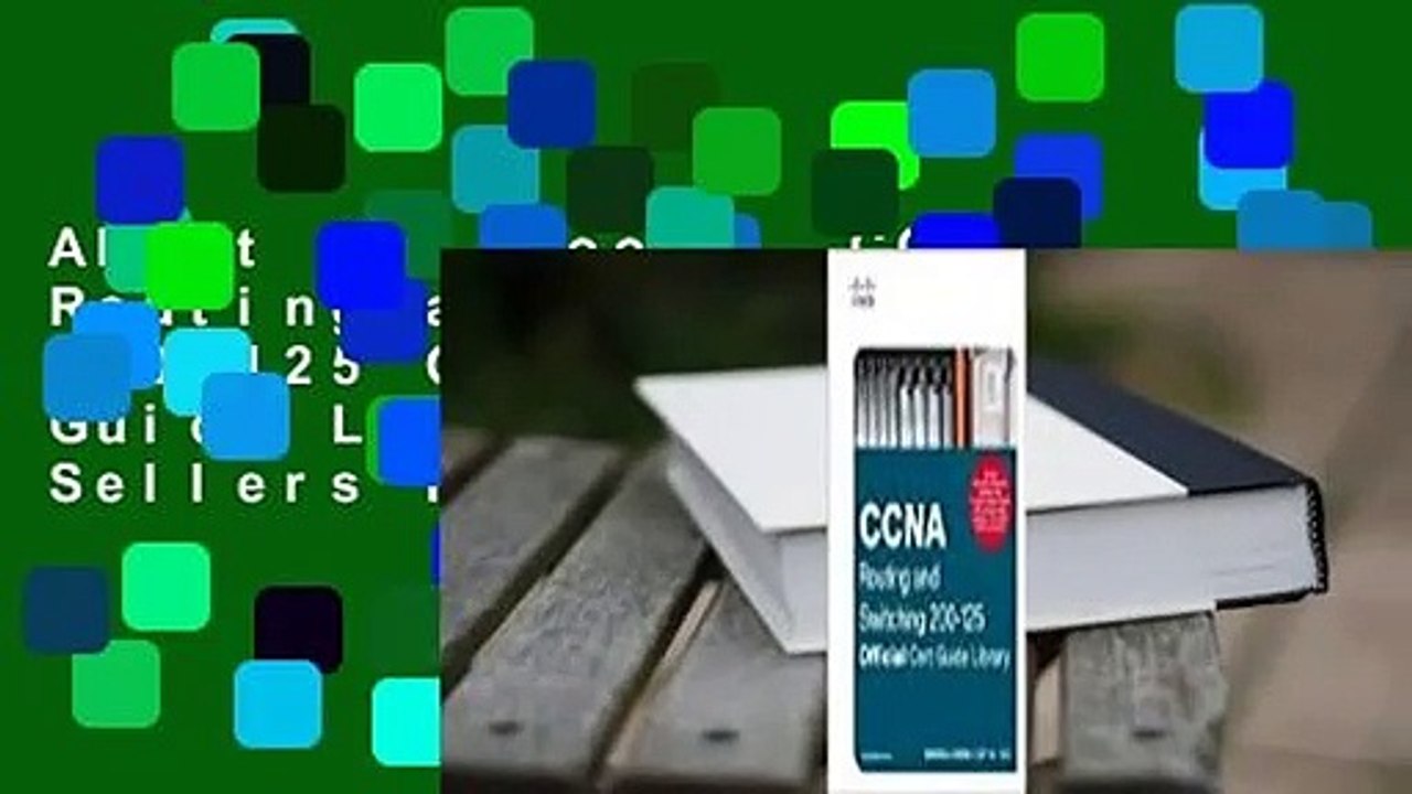 About For Books  CCNA Routing and Switching 200-125 Official Cert Guide Library  Best Sellers Rank