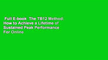 Full E-book  The TB12 Method: How to Achieve a Lifetime of Sustained Peak Performance  For Online