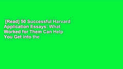[Read] 50 Successful Harvard Application Essays: What Worked for Them Can Help You Get into the