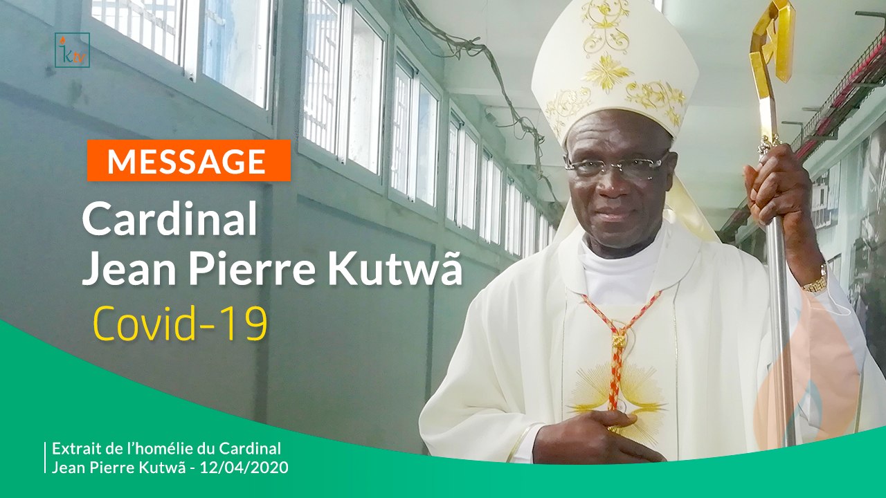 Message du Cardinal Jean Pierre Kutwã - Covid-19