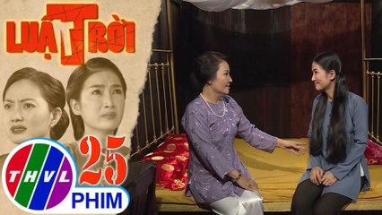 Luật trời - Tập 25[2]: Bà Lâm cho rằng Bích được sinh ra trong gia đình có gia thế