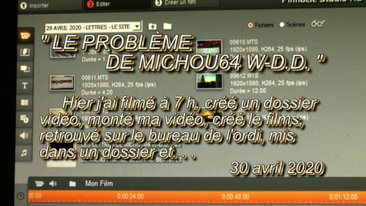 LE PROBLÈME DE MICHOU64 W-D.D. - 30 AVRIL 2020 - PAU - LE FILM CRÉÉ A DISPARU DU BUREAU DE MON ORDINATEUR