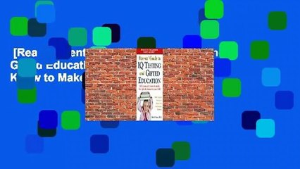 [Read] Parents' Guide to IQ Testing and Gifted Education: All You Need to Know to Make the Right