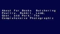 About For Books  Butchering Poultry, Rabbit, Lamb, Goat, and Pork: The Comprehensive Photographic