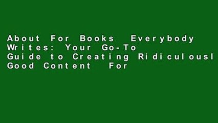 About For Books  Everybody Writes: Your Go-To Guide to Creating Ridiculously Good Content  For