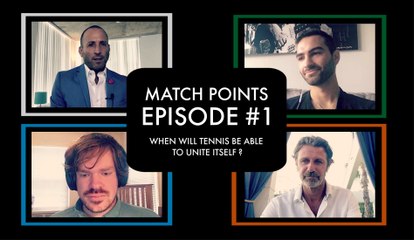 Match Points #1 - When will tennis be able to unite itself ?