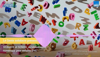 Le Geste solidaire soutient MOBiDYS et SONDO la bibliothèque numérique pour enfants DYS