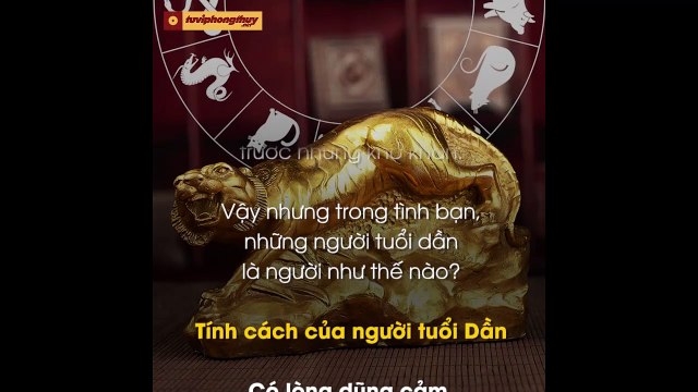 Vì sao nên chọn Người tuổi Dần làm bạn