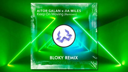 Aitor Galan, Jia Miles - Keep On Moving - Bloky Remix