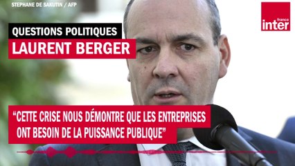 Laurent Berger : "Cette crise nous démontre que les entreprises ont besoin de la puissance publique"
