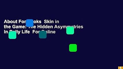 About For Books  Skin in the Game: The Hidden Asymmetries in Daily Life  For Online
