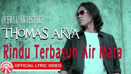 Thomas Arya - Rindu Terbasuh Air Mata [Official Lyric Video HD]