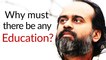 Why must there be any education? || Acharya Prashant (2013)