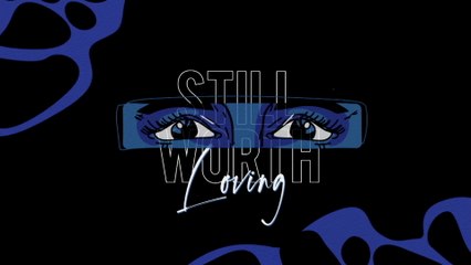 Gloria Jessica - Still Worth Loving (Lyric Video)