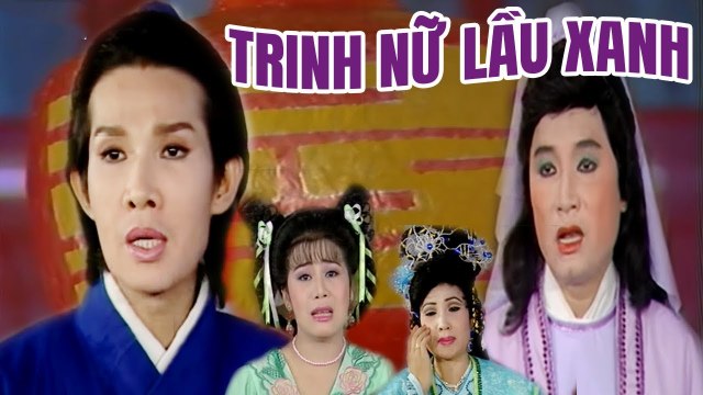 Cải Lương Xưa Trinh Nữ Lầu Xanh Vũ Linh Lệ Thủy Minh Vương cải lương hồ quảng tuồng cổ