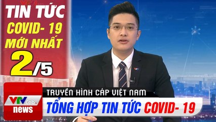 Tin tức dịch bệnh corona sáng 2/5  Cập nhật tổng hợp coronavirus mới nhất hôm nay