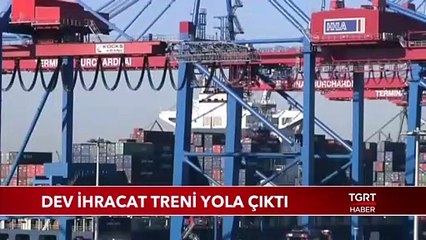 Dev İhracat Treni Yola Çıktı