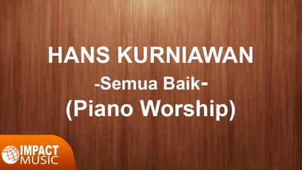 Hans Kurniawan - Smua Baik (Piano Worship)