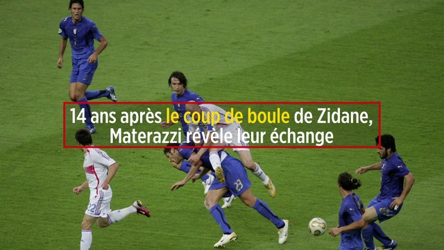14 ans après le coup de boule de Zidane, Materazzi révèle leur échange