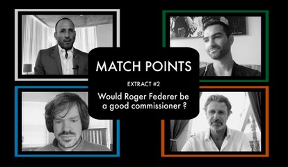 Match Points #1 : Would Roger Federer be a good commissioner ?