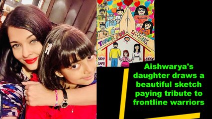 Aishwarya's daughter draws a beautiful sketch paying tribute to frontline warriors