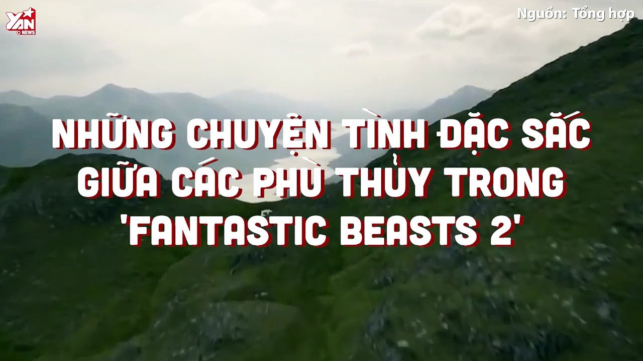 Những chuyện tình đặc sắc giữa các phù thủy trong 'Fantastic Beasts 2'