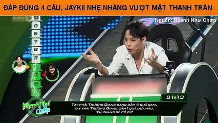 ĐÁP ĐÚNG 4 CÂU, JAYKII NHẸ NHÀNG VƯỢT MẶT THANH TRẦN