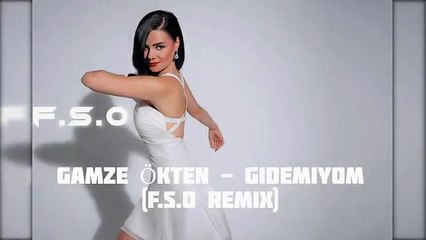 Gamze Ökten - Gidemiyom (F.S.O Remix)