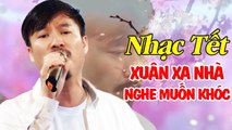 Xuân Xa Nhà Ai Nghe Cũng Bật Khóc - Xuân Này Con Không Về, Xuân Tha Hương Xuân Lạc Xứ