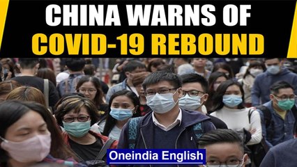No complacency: Chinese official warns of a rebound of the virus | Oneindia News