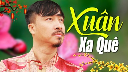 LK Xuân Hải Ngoại Xuân Xa Quê Hay Nhất 2020 - Ai Nghe Cũng Muốn Về Nhà