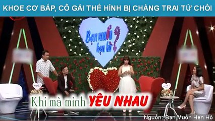 KHOE CƠ BẮP, CÔ GÁI THỂ HÌNH BỊ CHÀNG TRAI TỪ CHỐI