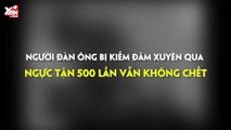 Bí ẩn cuộc sống: Người đàn ông bị kiếm đâm xuyên qua ngực tận 500 lần vẫn không chết