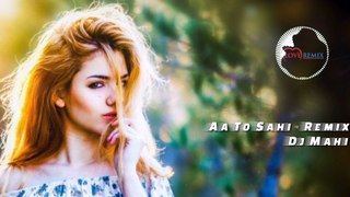 Aa Toh Sahii - Remix Bollywood Songs