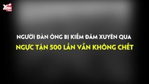 Bí ẩn cuộc sống: Người đàn ông bị kiếm đâm xuyên qua ngực tận 500 lần vẫn không chết