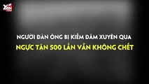 Bí ẩn cuộc sống: Người đàn ông bị kiếm đâm xuyên qua ngực tận 500 lần vẫn không chết