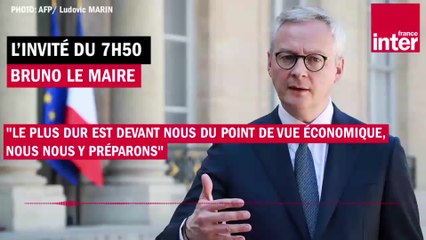 Bruno Le Maire : "Le plus dur est devant nous du point de vue économique et nous nous y préparons"