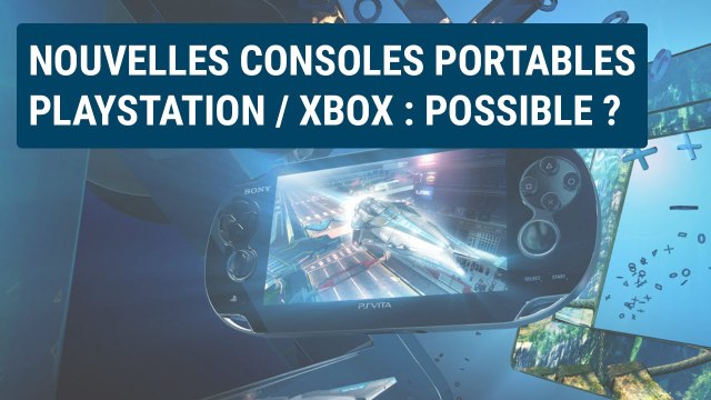 Et si SONY et MICROSOFT se relançaient dans le marché des consoles portables ?