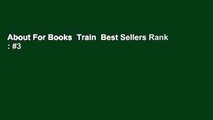 About For Books  Train  Best Sellers Rank : #3