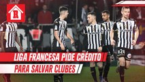 Liga francesa pidió crédito de 225 millones de euros para salvar a clubes