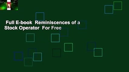 Full E-book  Reminiscences of a Stock Operator  For Free