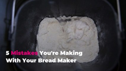5 Mistakes You’re Making With Your Bread Maker