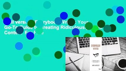 Full version  Everybody Writes: Your Go-To Guide to Creating Ridiculously Good Content  For Free