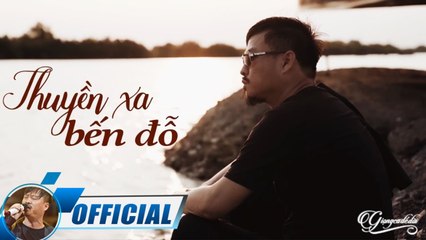 Thuyền Xa Bến Đỗ - Quang Lập  Nhạc Vàng Hải Ngoại MV OFFICIAL