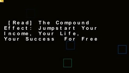 [Read] The Compound Effect: Jumpstart Your Income, Your Life, Your Success  For Free
