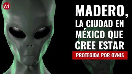 La ciudad en México que cree estar protegida por ovnis