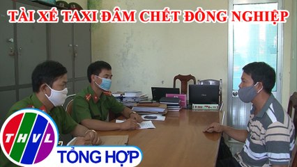 Tài xế taxi đâm đồng nghiệp tử vong vì tranh giành khách