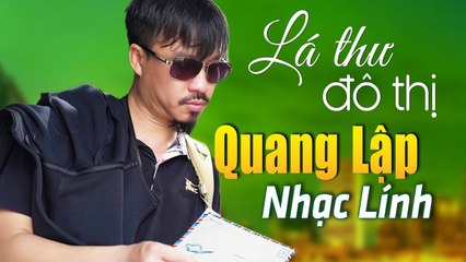 Lá Thư Đô Thị, Vọng Gác Đêm Sương - Nhạc Lính Quang Lập Buồn Hay Nhất - Nghe Mới Biết Hay Đến Cỡ Nào
