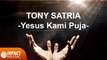 Tony Satria - Yesus Kami Puja