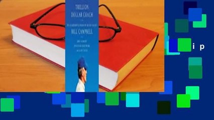 Full version  Trillion Dollar Coach: The Leadership Playbook of Silicon Valley's Bill Campbell